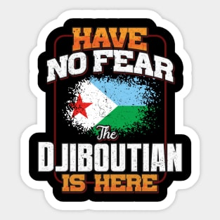 Djiboutian Flag  Have No Fear The Djiboutian Is Here - Gift for Djiboutian From Djibouti Sticker